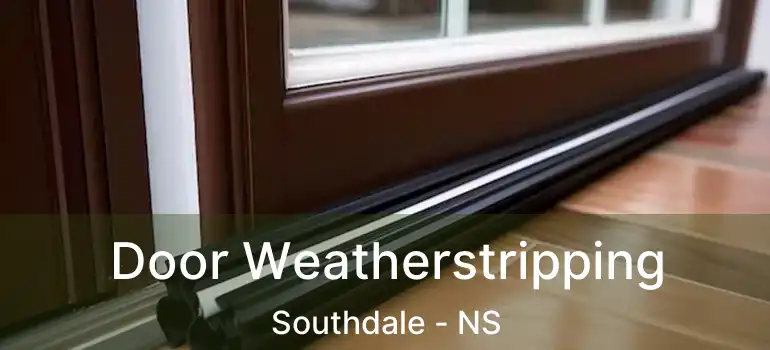  Door Weatherstripping Southdale - NS