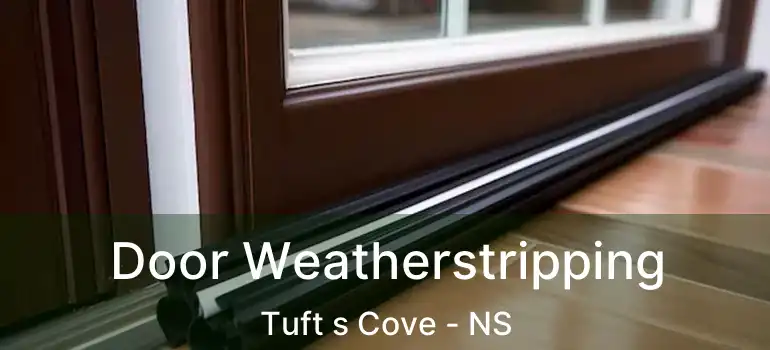  Door Weatherstripping Tuft s Cove - NS