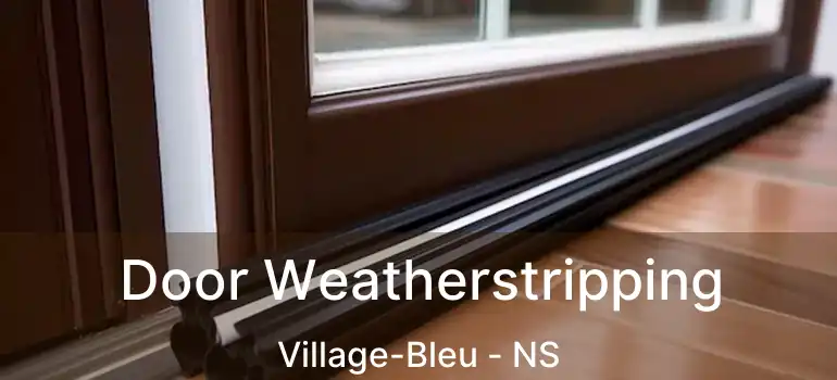  Door Weatherstripping Village-Bleu - NS