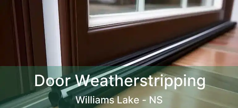  Door Weatherstripping Williams Lake - NS