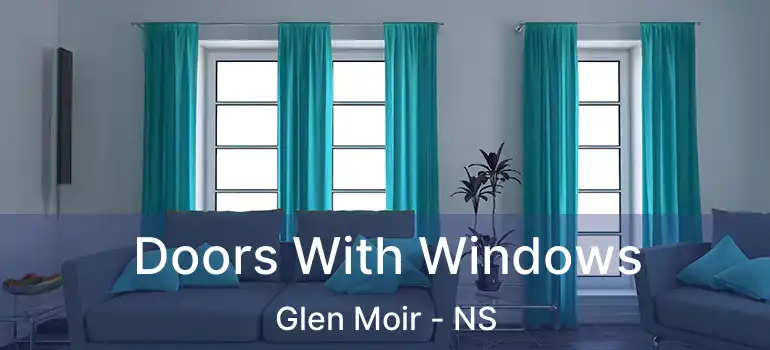  Doors With Windows Glen Moir - NS