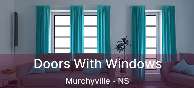  Doors With Windows Murchyville - NS