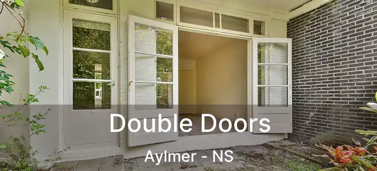  Double Doors Aylmer - NS