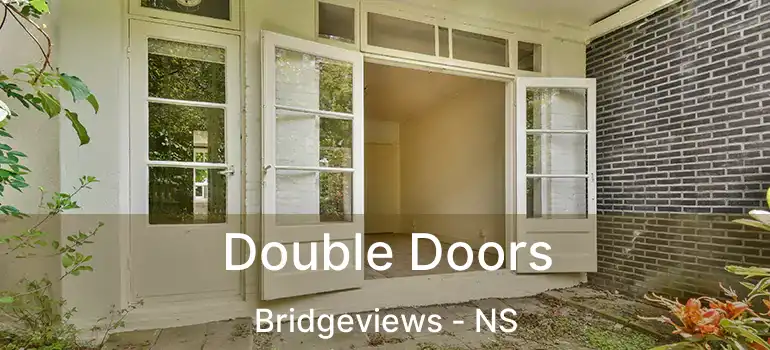  Double Doors Bridgeviews - NS