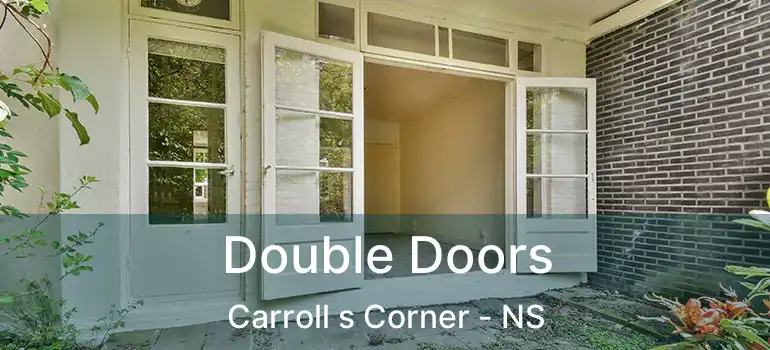  Double Doors Carroll s Corner - NS