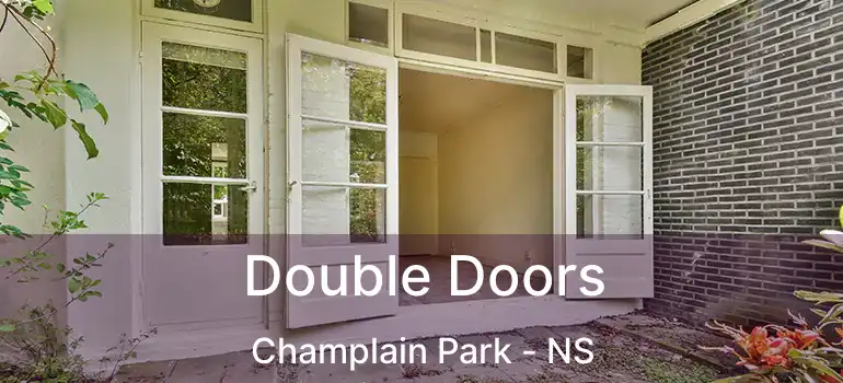  Double Doors Champlain Park - NS