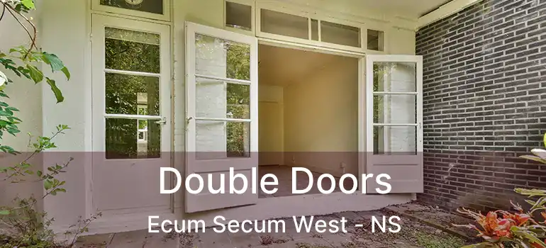  Double Doors Ecum Secum West - NS