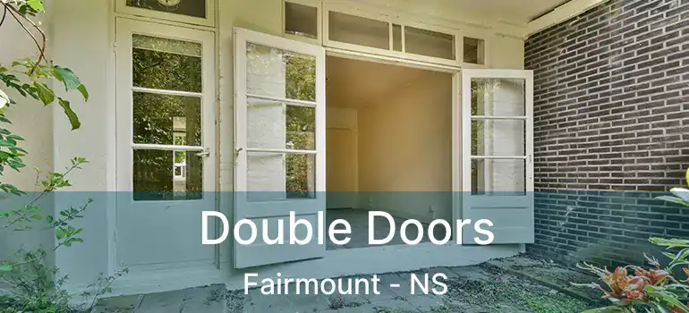  Double Doors Fairmount - NS