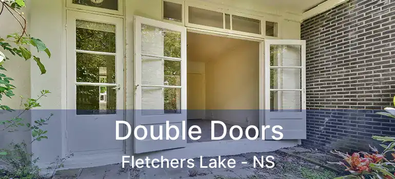  Double Doors Fletchers Lake - NS