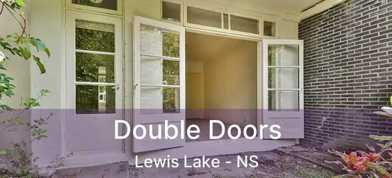  Double Doors Lewis Lake - NS