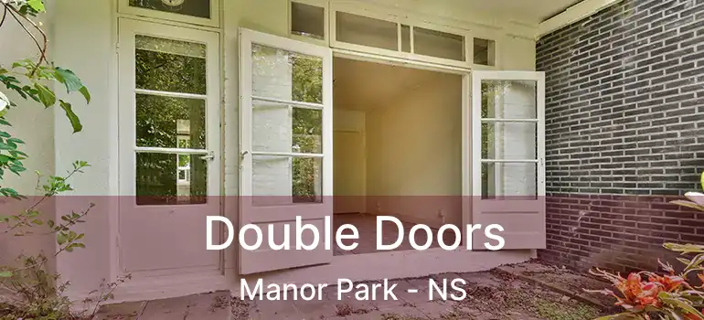  Double Doors Manor Park - NS