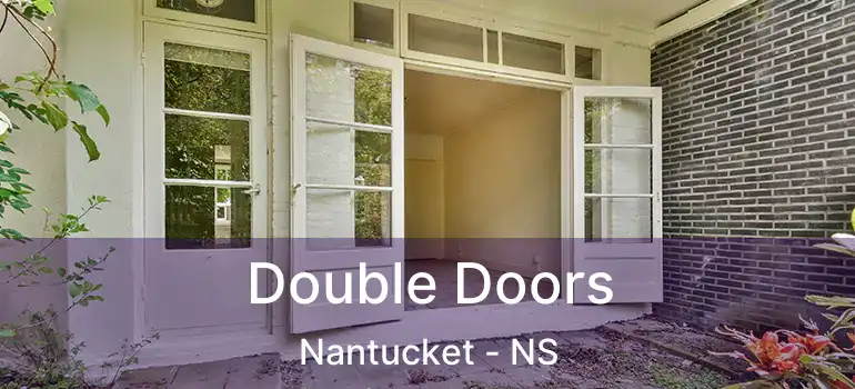  Double Doors Nantucket - NS