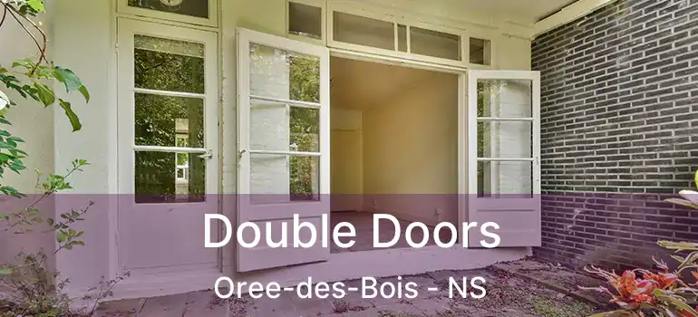  Double Doors Oree-des-Bois - NS