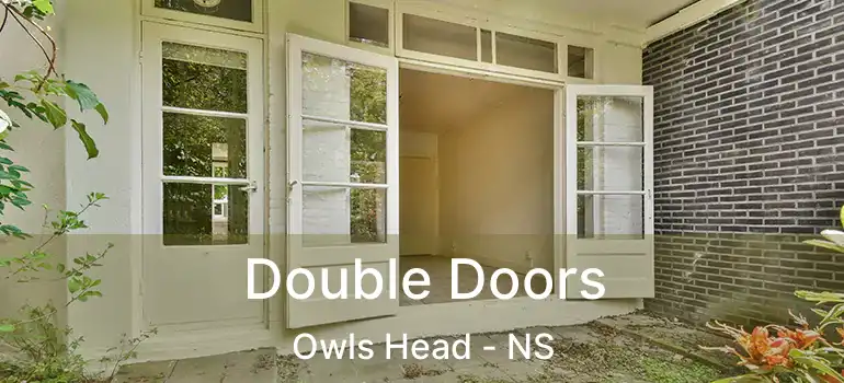  Double Doors Owls Head - NS