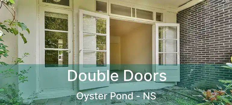  Double Doors Oyster Pond - NS