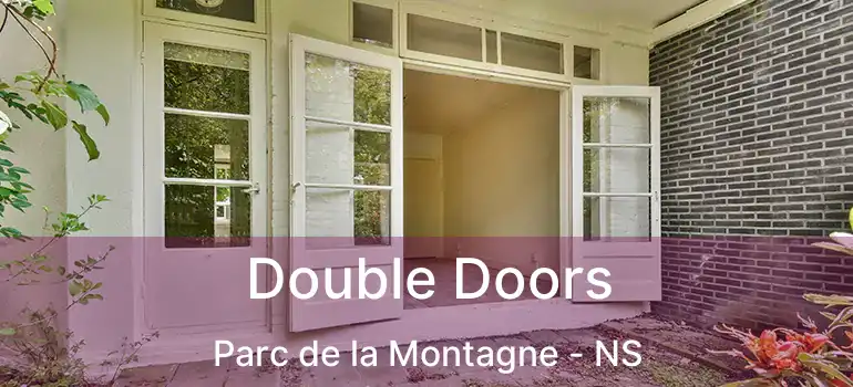  Double Doors Parc de la Montagne - NS