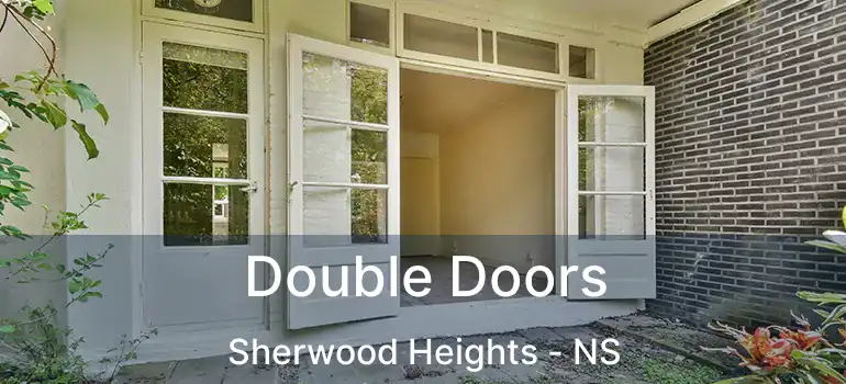  Double Doors Sherwood Heights - NS