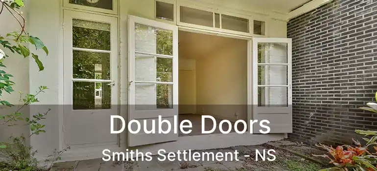  Double Doors Smiths Settlement - NS