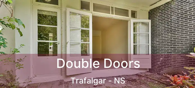  Double Doors Trafalgar - NS