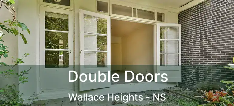  Double Doors Wallace Heights - NS