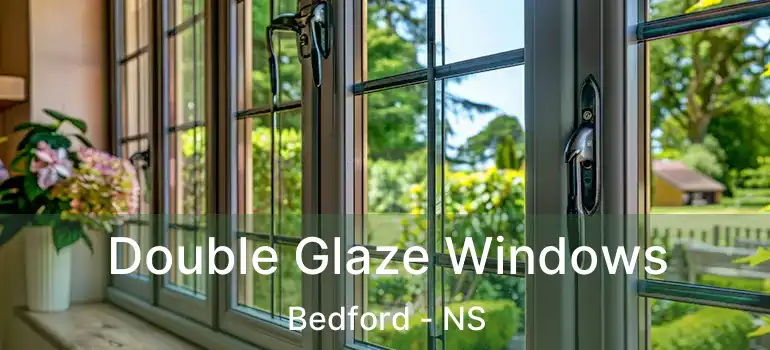  Double Glaze Windows Bedford - NS