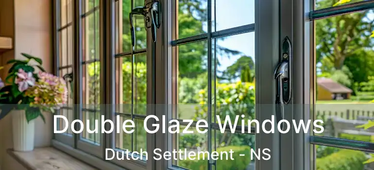  Double Glaze Windows Dutch Settlement - NS