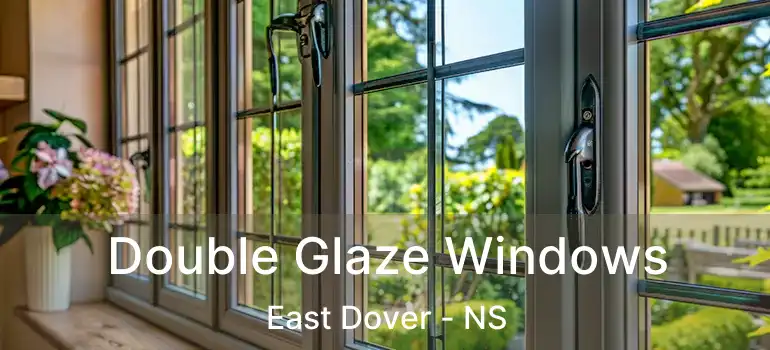  Double Glaze Windows East Dover - NS