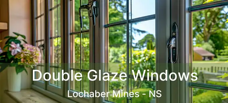  Double Glaze Windows Lochaber Mines - NS