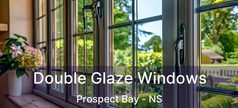  Double Glaze Windows Prospect Bay - NS