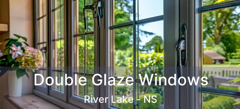  Double Glaze Windows River Lake - NS