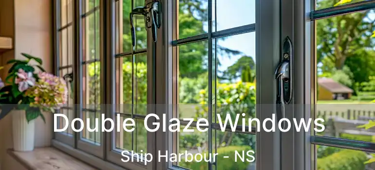  Double Glaze Windows Ship Harbour - NS