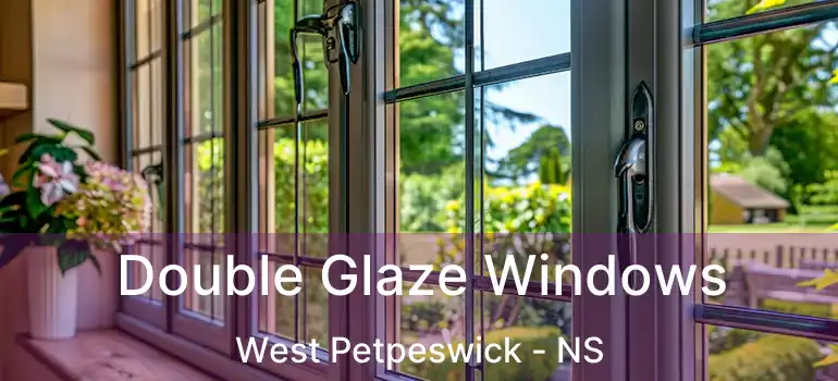  Double Glaze Windows West Petpeswick - NS