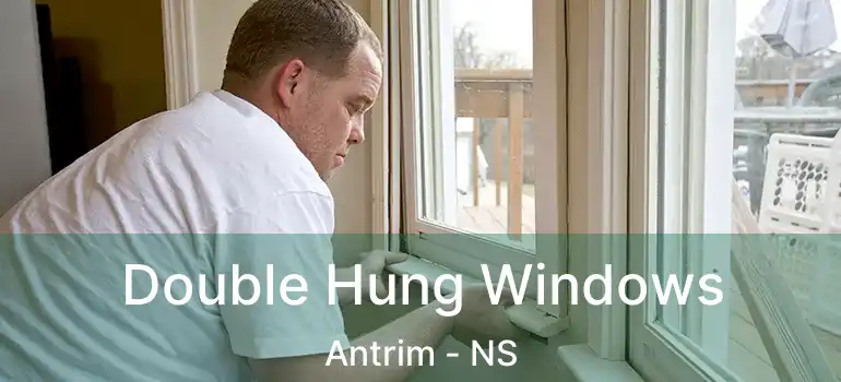  Double Hung Windows Antrim - NS