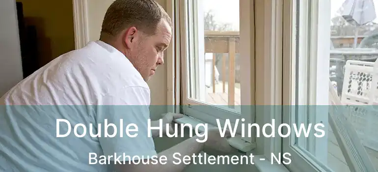  Double Hung Windows Barkhouse Settlement - NS