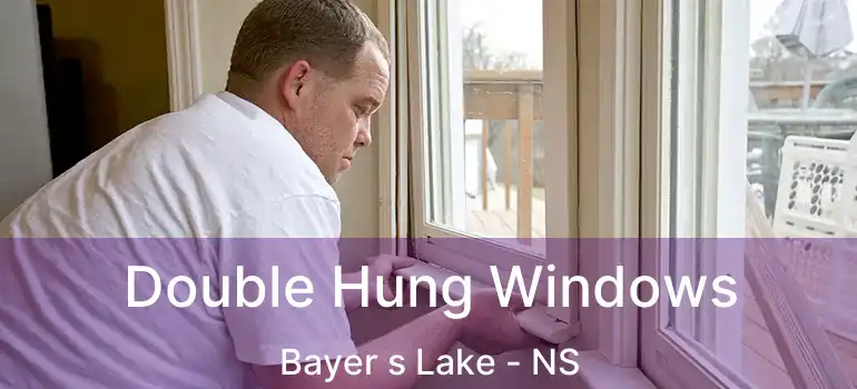  Double Hung Windows Bayer s Lake - NS