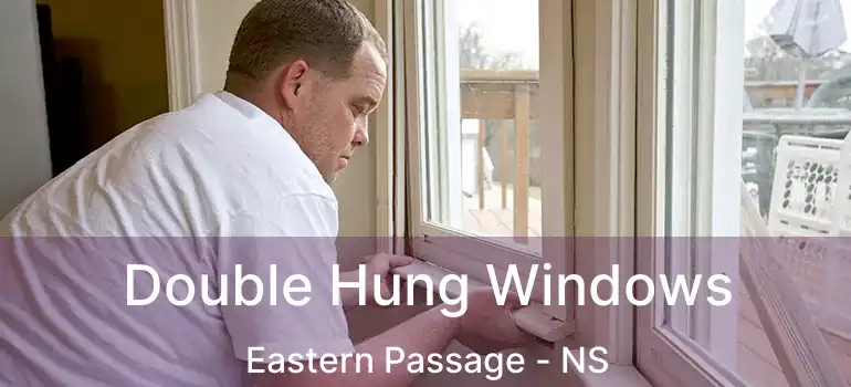  Double Hung Windows Eastern Passage - NS