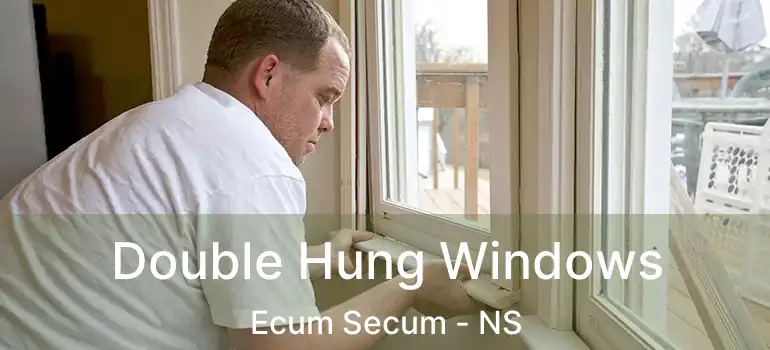  Double Hung Windows Ecum Secum - NS