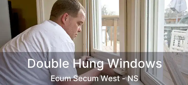  Double Hung Windows Ecum Secum West - NS