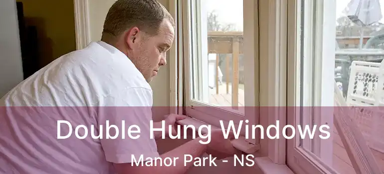  Double Hung Windows Manor Park - NS