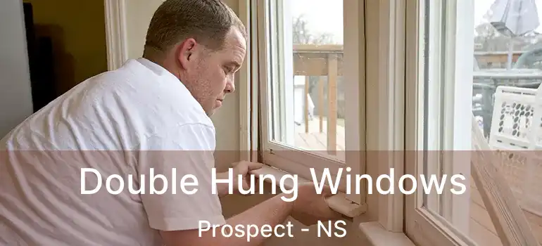  Double Hung Windows Prospect - NS