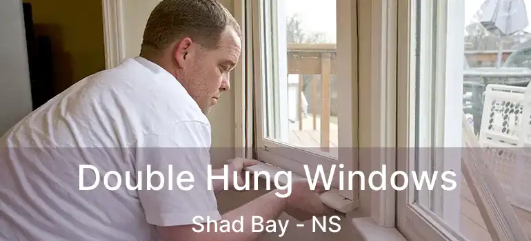  Double Hung Windows Shad Bay - NS