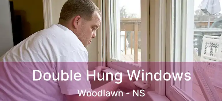  Double Hung Windows Woodlawn - NS