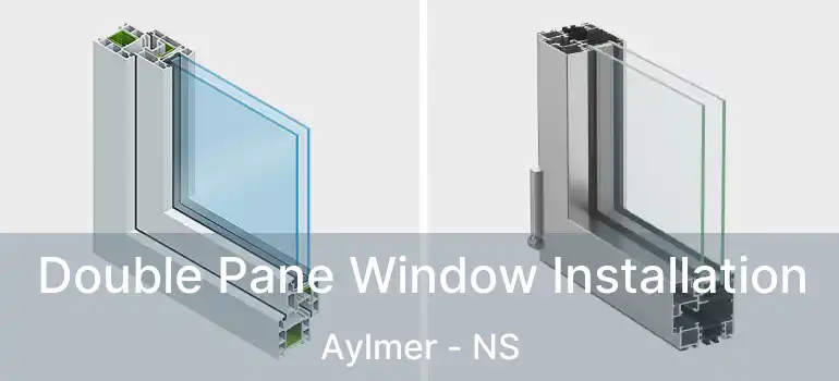  Double Pane Window Installation Aylmer - NS