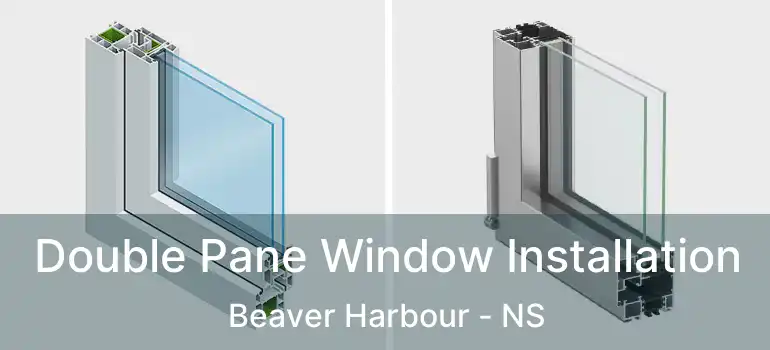  Double Pane Window Installation Beaver Harbour - NS