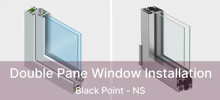  Double Pane Window Installation Black Point - NS