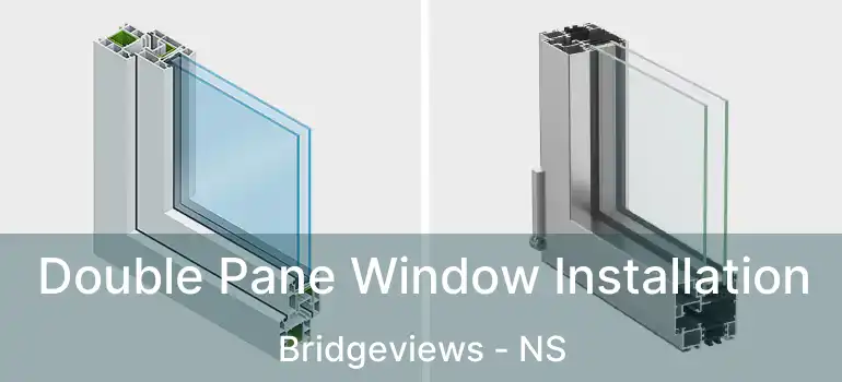  Double Pane Window Installation Bridgeviews - NS