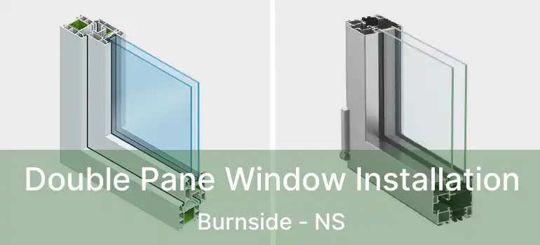  Double Pane Window Installation Burnside - NS