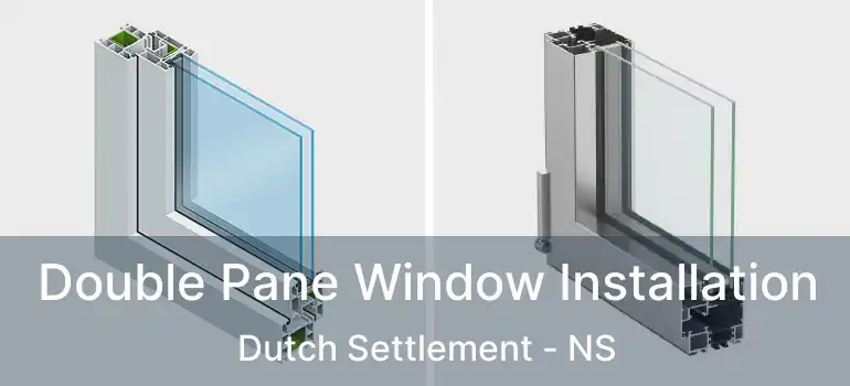  Double Pane Window Installation Dutch Settlement - NS