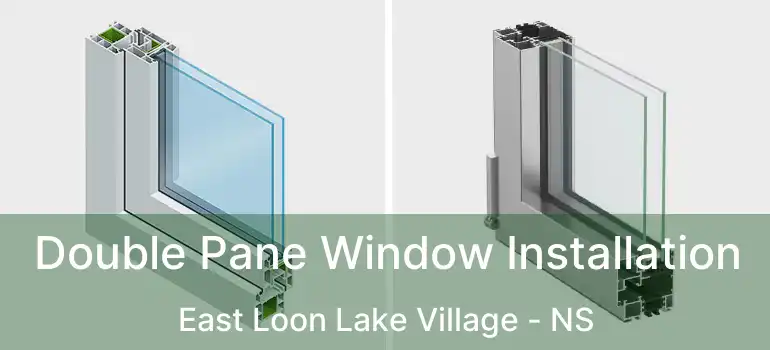  Double Pane Window Installation East Loon Lake Village - NS