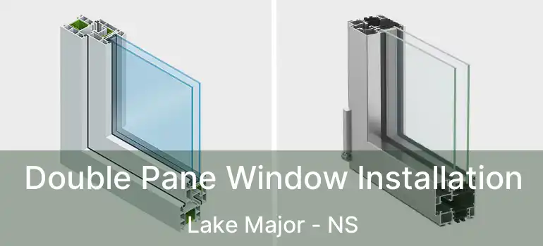  Double Pane Window Installation Lake Major - NS